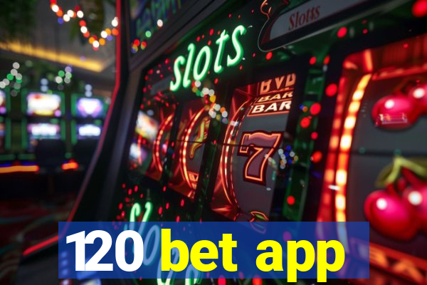 120 bet app